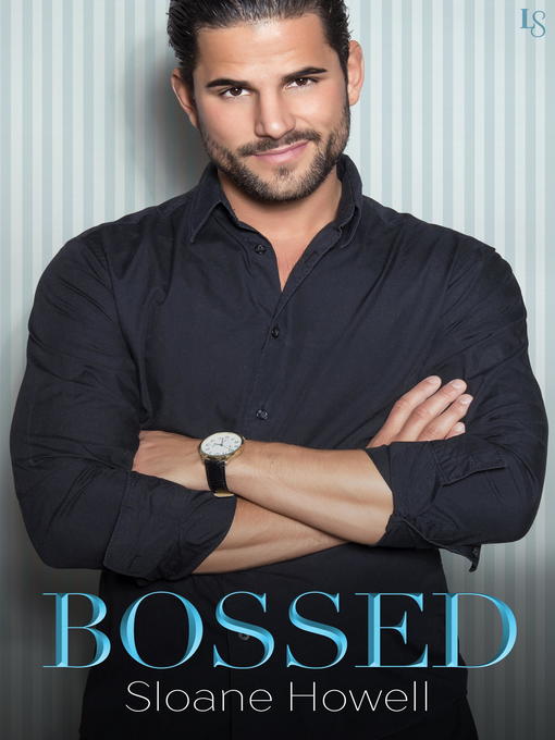 Title details for Bossed by Sloane Howell - Wait list